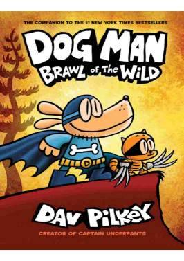 Dog Man Brawl of the Wild From the Creator of C